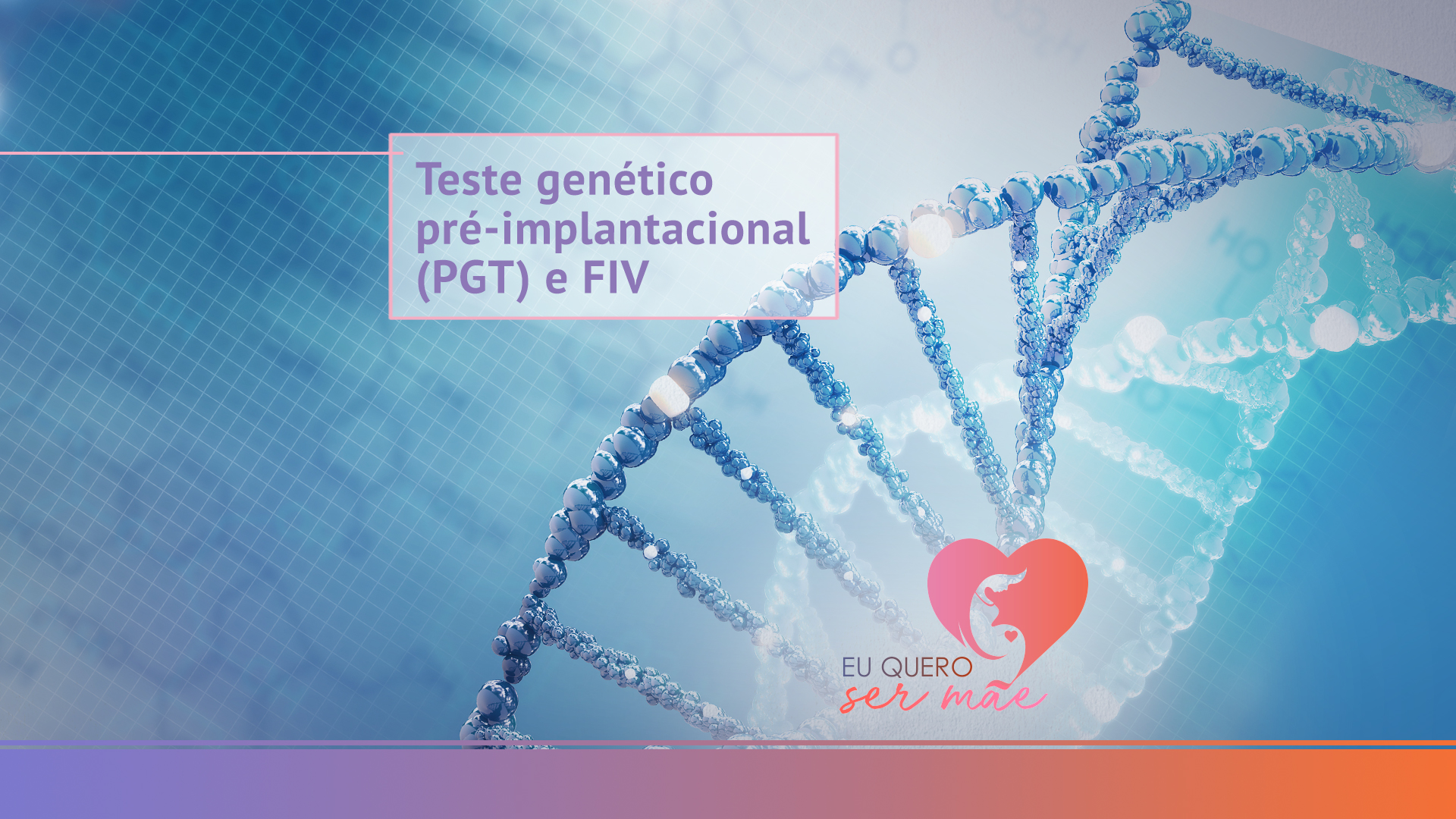 Teste genético pré-implantacional (PGT) e FIV